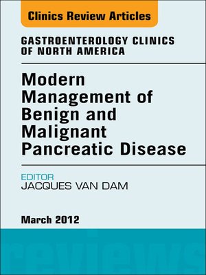 cover image of Modern Management of Benign and Malignant Pancreatic Disease, an Issue of Gastroenterology Clinics